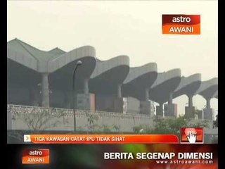 Download Video: Perkembangan tiga kawasan catat IPU tidak sihat