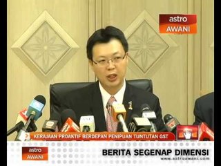 Kerajaan proaktif berdepan penipuan tuntutan GST