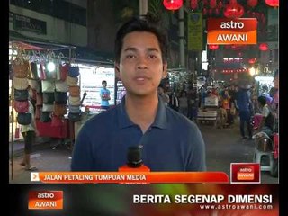 Jalan Petaling tumpuan media