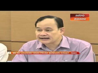 MB Inc luluskan tanah projek berbilion ringgit- Ngeh Koo Ham