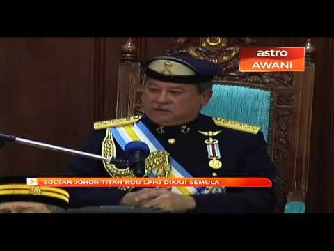 Sultan Johor titah RUU LPHJ dikaji semula