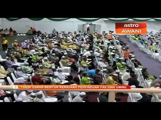 Tiada usaha bentuk kerajaan perpaduaan PAS dan UMNO