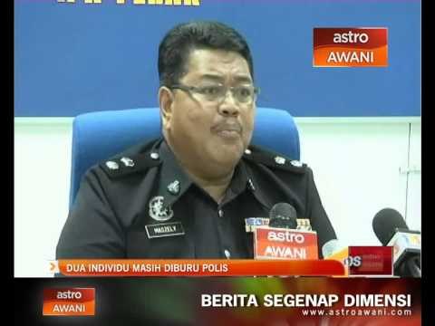 Dua individu masih diburu polis