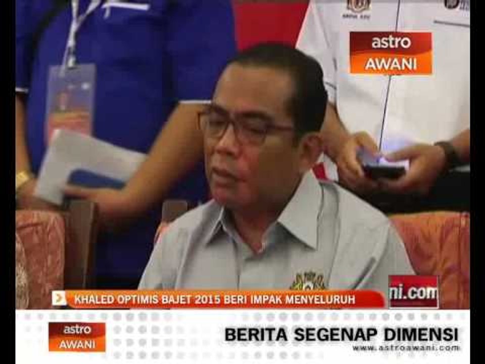 Khaled oprtimis Bajet 2015 beri impak menyeluruh