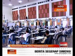 Peperiksaan awam perlu penambahbaikan