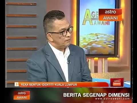Agenda Awani: Reka bentuk identiti Kuala Lumpur