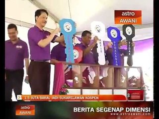Kospen sasar beri manfaat 1.5 juta rakyat