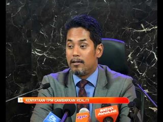 Kenyataan TPM gambarkan realiti - Khairy