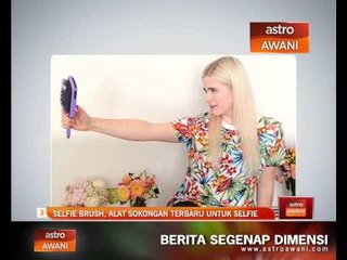 Selfie Brush: Alat sokongan terbaru untuk Selfie