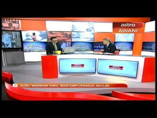 Agenda Awani: Guru Membina Ilmu, Menyempurnakan Akhlak