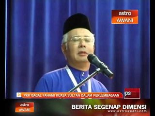 PKR gagal fahami kuasa sultan dfalam perlembagaan