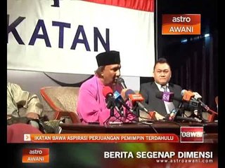 IKATAN bawa aspirasi perjuangan pemimpin terdahulu