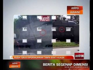 Rusia terus dipersalahkan tanpa bukti kukuh