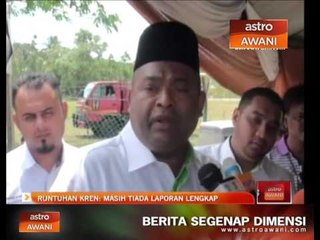 Runtuhan Kren: Masih tiada laporan lengkap