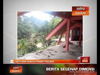 Download Video: Rayu bina semula rumah panjang