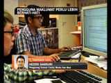 Pengguna maklumat perlu lebih berhati-hati