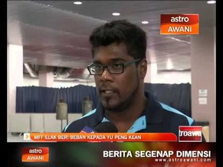 MFF elak beri beban kepada Yu Peng Kean