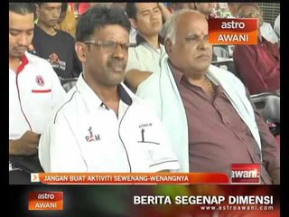 Jangan buat aktiviti sewenang-wenangnya
