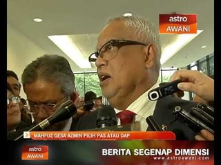 Download Video: Mahfuz cadang Azmin pilih PAS atau DAP