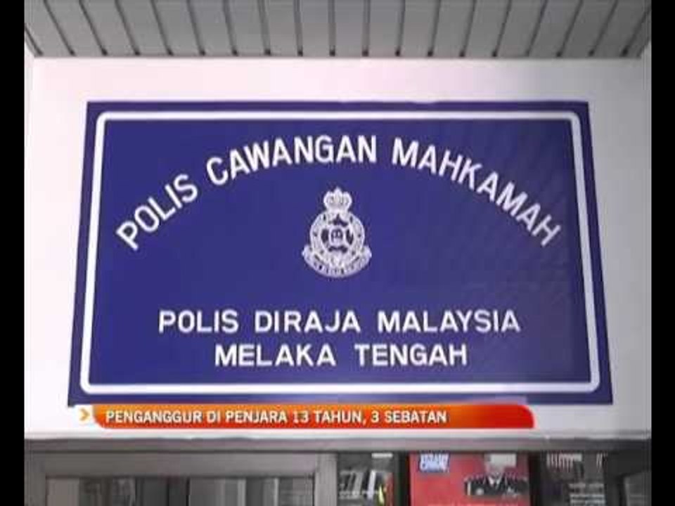 Penganggur di penjara 13 tahun, 3 sebatan