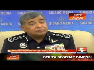 Malaysia akan mohon ekstradisi pembunuh Then