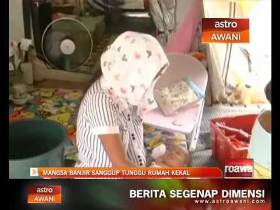 Mangsa banjir sanggup tunggu rumah kekal