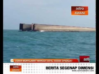 Usaha menyelamat mangsa kapal karam dipergiat