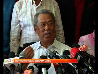 Download Video: Muhyiddin Yassin kekal bersama UMNO