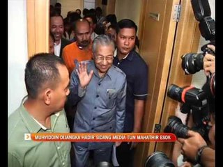 Download Video: Muhyiddin dijangka hadir sidang media Tun Mahathir esok