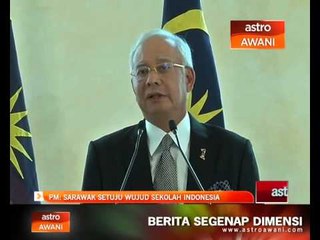PM: Sarawak setuju wujud sekolah Indonesia