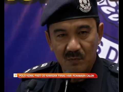 Polis kenal pasti 20 kawasan panas hari penamaan calon
