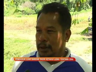 Penduduk luar bandar ingin ketahui lebih tentang Zika