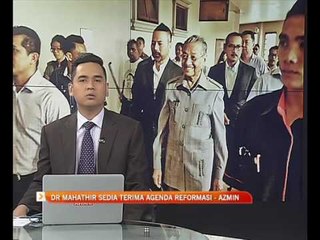 Dr Mahathir sedia terima agenda reformasi - Azmin Ali