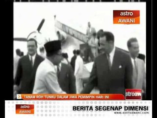 Tanam roh Tunku Abdul Rahman dalam jiwa pemimpin hari ini