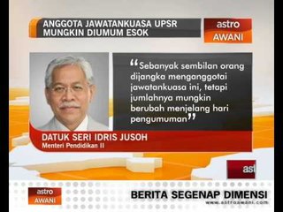 Anggota jawatankuasa UPSR mungkin diumumkan esok