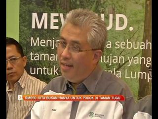 RM650 juta bukan hanya untuk pokok di Taman Tugu
