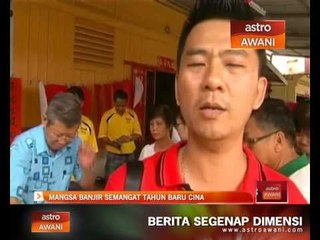 Mangsa banjir semangat Tahun Baru Cina