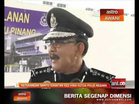 Keterangan bantu siasatan kes hina Ketua Polis Negara
