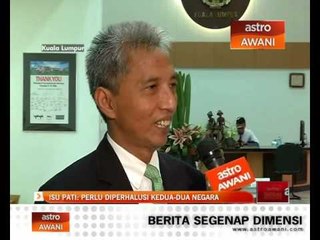 Isu PATI: Perlu diperhalusi kedua-dua negara