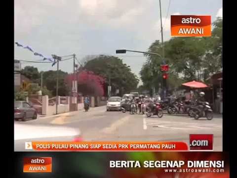 Polis Pulau Pinang siap sedia PRK Permatang Pauh