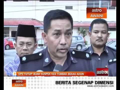Ops Tutup jejak suspek kes tembak bekas ADUN