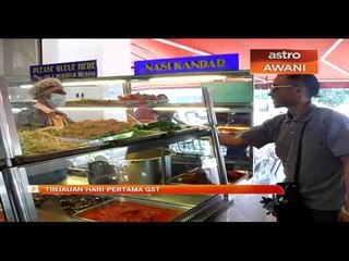 Tinjauan hari pertama pelaksanaan GST