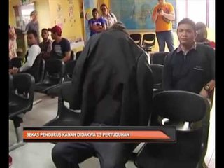Bekas pengurus kanan didakwa 15 pertuduhan