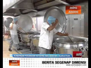 Rundingan perjanjian katering MAS-Brahim's dilanjutkan