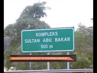 Kerajaan akan kaji naikkan caj VEP sama dengan Singapura