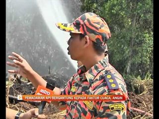 Pemadaman api bergantung kepada faktor cuaca, angin