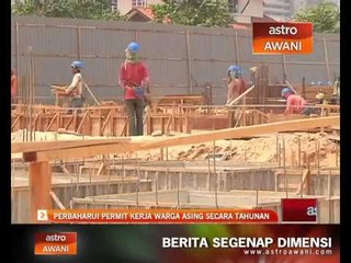 Perbaharui permit kerja warga asing secara tahunan