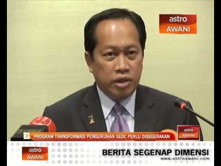 Program transformasi pengukuhan SEDC perlu disegerakan - Ahmad Maslan