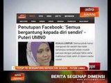 Tutup FB: 'Semua bergantung kepada diri sendiri' - Puteri UMNO