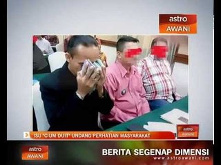 Isu "cium duit" undang perhatian masyarakat